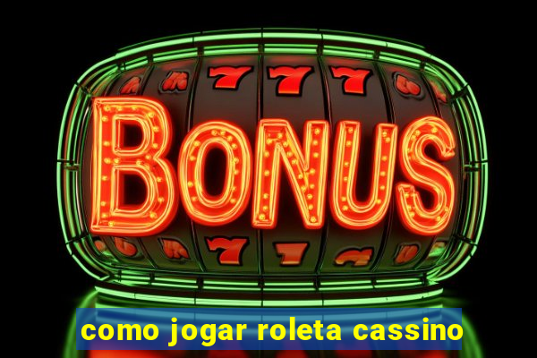 como jogar roleta cassino